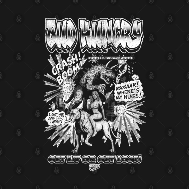 Bud Hungry by Wrongteeshirt