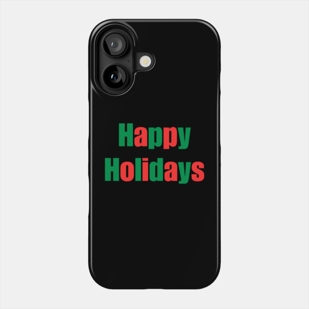 Happy Holidays Phone Case by Creatifly Graphic Tees