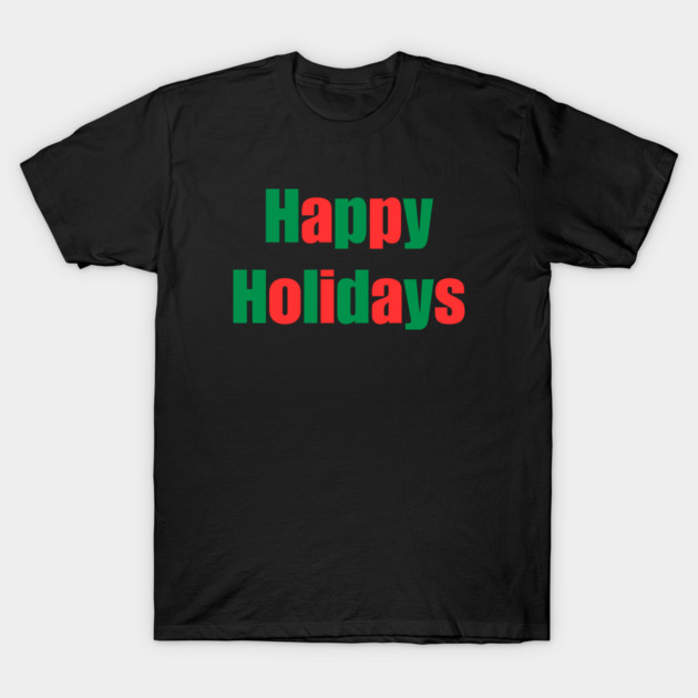 Happy Holidays T-Shirt by Creatifly Graphic Tees