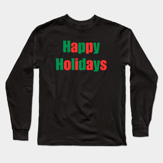 Happy Holidays Long Sleeve T-Shirt by Creatifly Graphic Tees