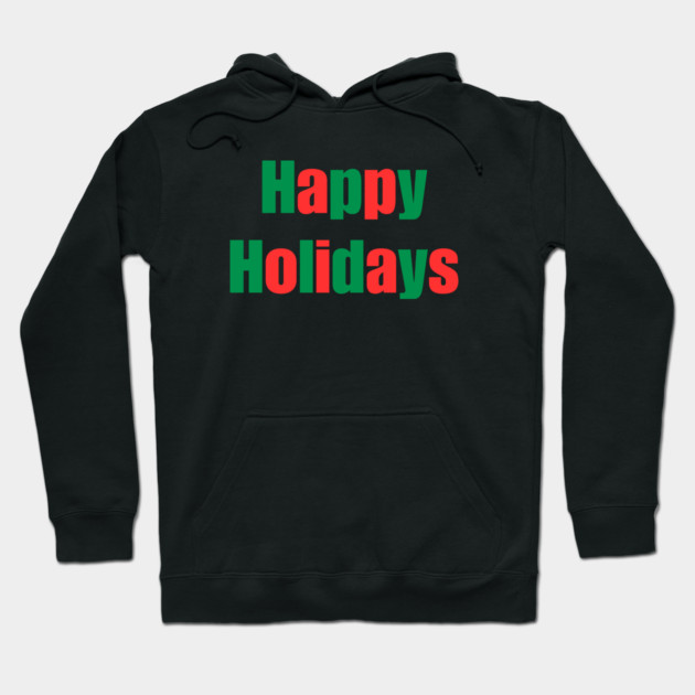 Happy Holidays Hoodie by Creatifly Graphic Tees