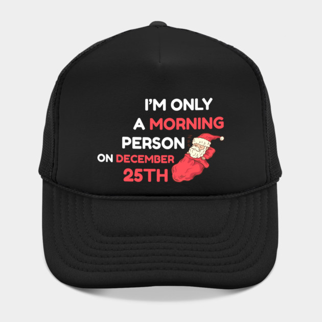 I'm Only A Morning Person on December 25th by Creatifly Graphic Tees