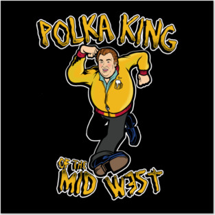 POLKA KING OF THE MIDWEST Posters and Art