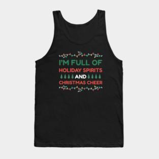 I'm Full of Holiday Spirits and Christmas Cheer Tank Top