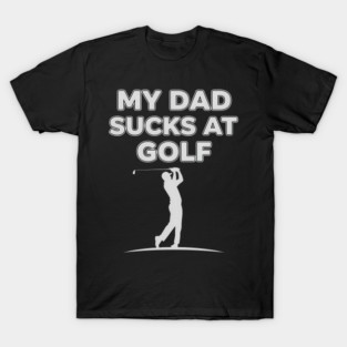 Funny Golf Joke for Dad Fails at Swinging T-Shirt
