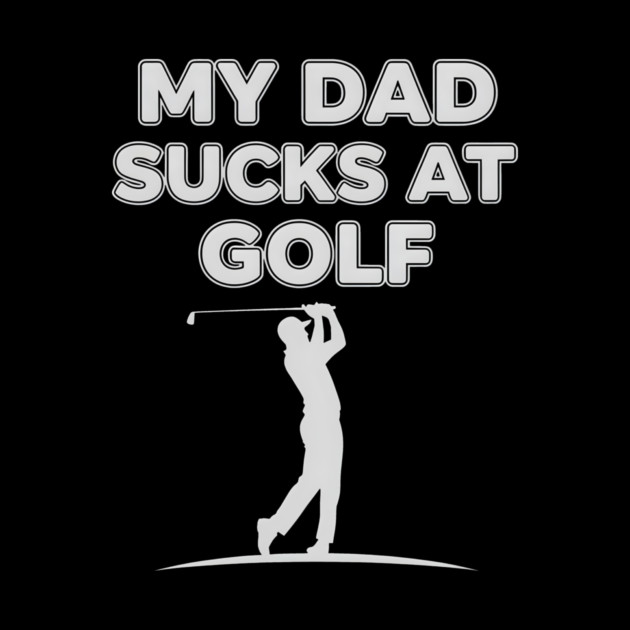 Funny Golf Joke for Dad Fails at Swinging by ArtistTee ⭐⭐⭐⭐⭐