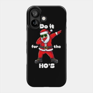 Do it for the ho's Phone Case
