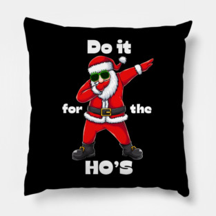 Do it for the ho's Pillow