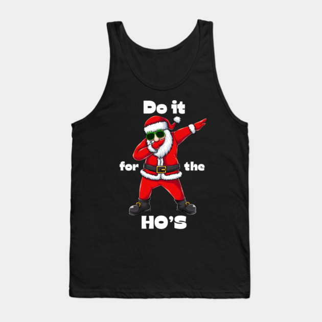 Do it for the ho's Tank Top by Demian Stipatio