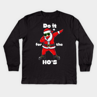 Do it for the ho's Kids Long Sleeve T-Shirt
