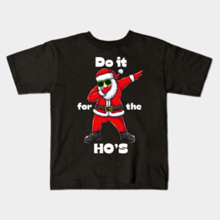 Do it for the ho's Kids T-Shirt