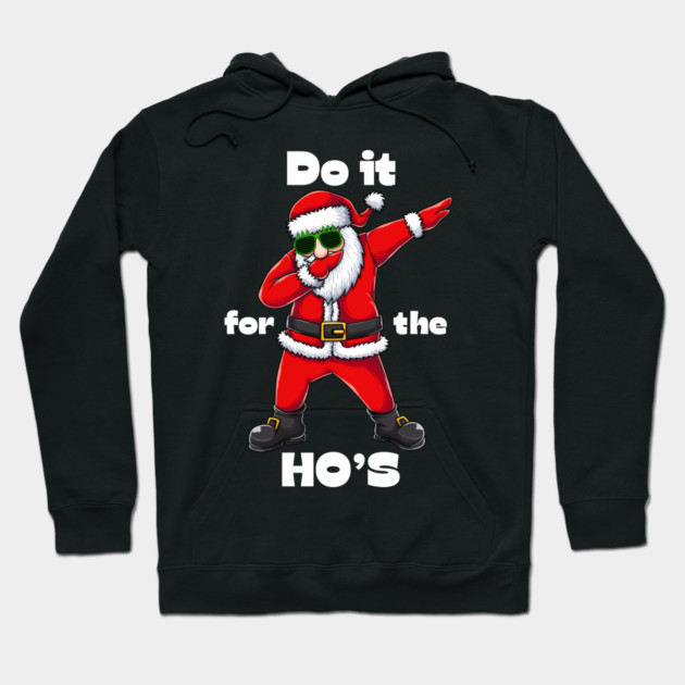 Do it for the ho's Hoodie by Demian Stipatio
