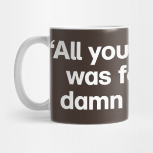 All You Had to Do Was Follow the Damn Train, CJ! Mug