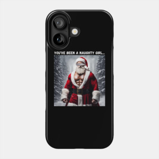 You've been a naughty girl... Phone Case