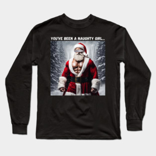You've been a naughty girl... Long Sleeve T-Shirt
