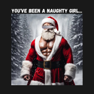 You've been a naughty girl... T-Shirt