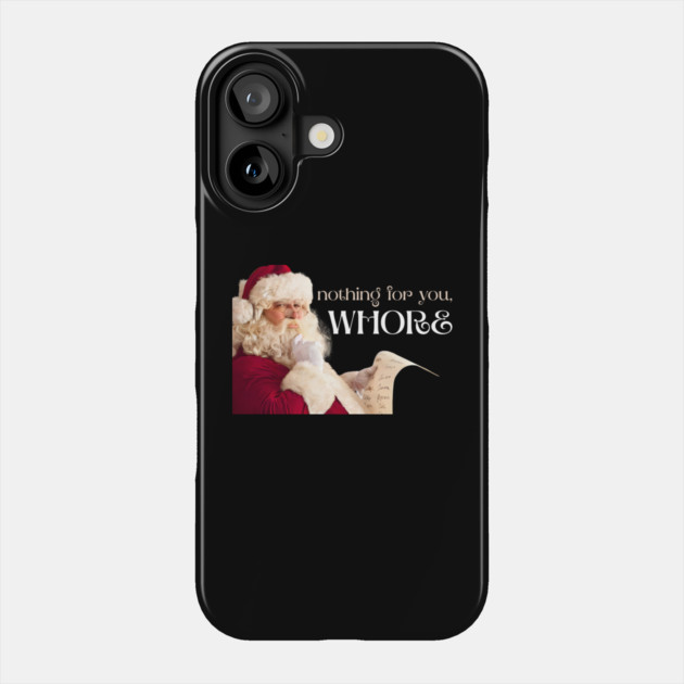 Nothing for you, WHORE Phone Case by Demian Stipatio