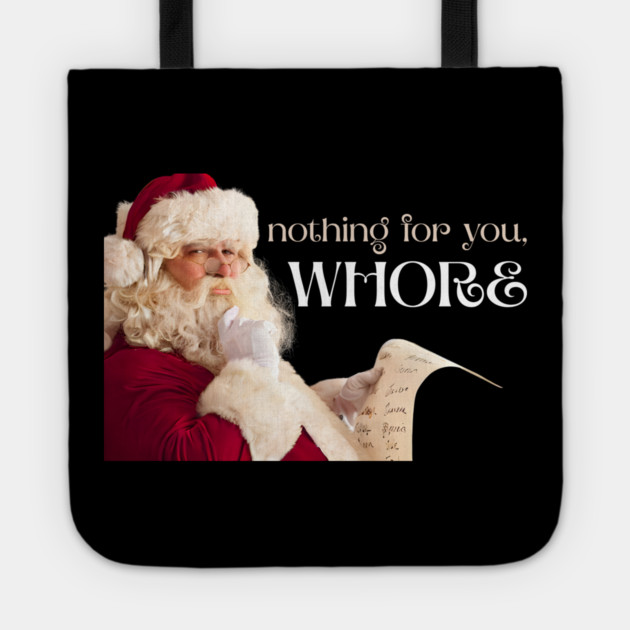 Nothing for you, WHORE Tote by Demian Stipatio