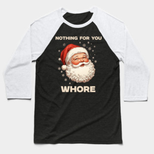 Nothing-For-You-Whore Baseball T-Shirt