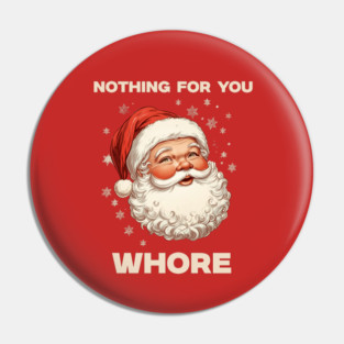 Nothing-For-You-Whore Pin
