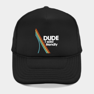Arc Raiders Dude I Said Friendly Hat