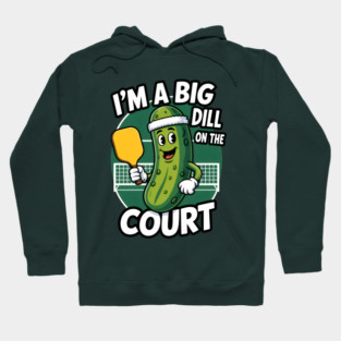 I’m a Big Dill on the Court Funny Pickleball Character Design Hoodie