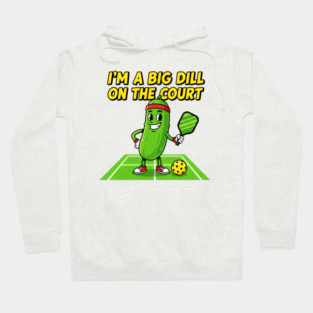 I’m a Big Dill on the Court Funny Pickleball Pun Character Design Hoodie
