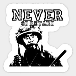 Never Go Retard Sticker