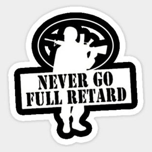 Never Go Retard Sticker