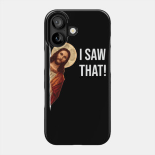 Jesus Meme I Saw That Phone Case