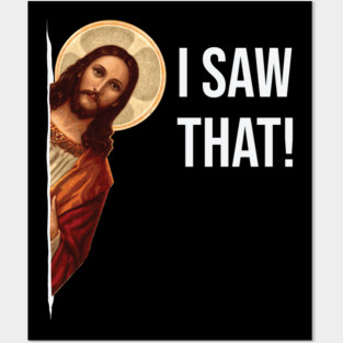Jesus Meme I Saw That Posters and Art
