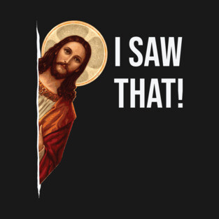Jesus Meme I Saw That T-Shirt