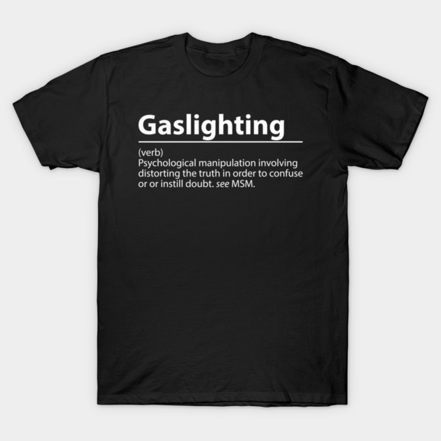 Gaslighting Definition – Psychological Manipulation T-Shirt by James Bates