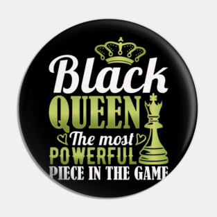 Black Queen The Most Powerful Piece in the Game Pin