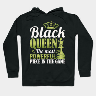 Black Queen The Most Powerful Piece in the Game Hoodie