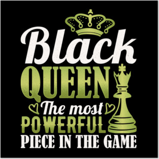 Black Queen The Most Powerful Piece in the Game Posters and Art