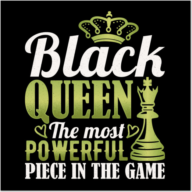 Black Queen The Most Powerful Piece in the Game Wall Art by UrbanLifeApparel