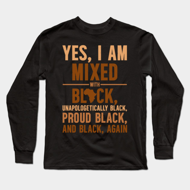 Unapologetically Black Long Sleeve T-Shirt by UrbanLifeApparel