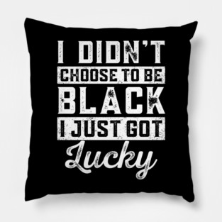 I got lucky Pillow