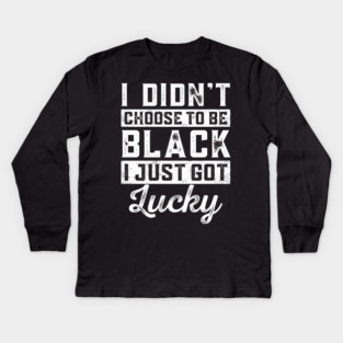 I got lucky Kids Long Sleeve T-Shirt