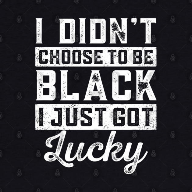 I got lucky by UrbanLifeApparel