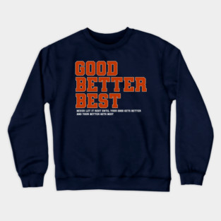 Good-Better-Best Crewneck Sweatshirt
