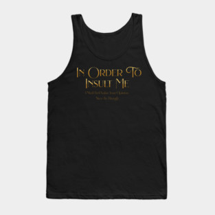 Funny "In Order To Insult Me" Sarcastic Design – Hilarious Quote for Family & Gag Gifts Tank Top