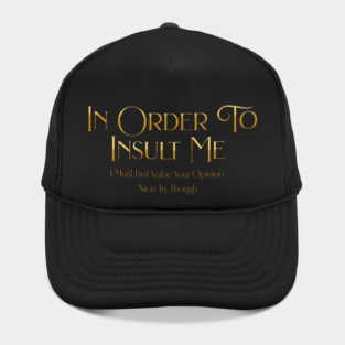 Funny "In Order To Insult Me" Sarcastic Design – Hilarious Quote for Family & Gag Gifts Hat