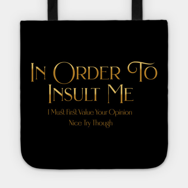 Funny "In Order To Insult Me" Sarcastic Design – Hilarious Quote for Family & Gag Gifts Tote by Pixel Threads 