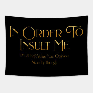 Funny "In Order To Insult Me" Sarcastic Design – Hilarious Quote for Family & Gag Gifts Tapestry