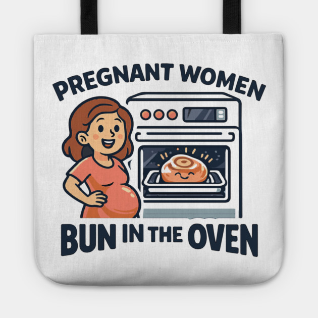 Womens Funny Pregnancy Quote for Pregnant Women Bun in the Oven Tote by Customer's Store 1