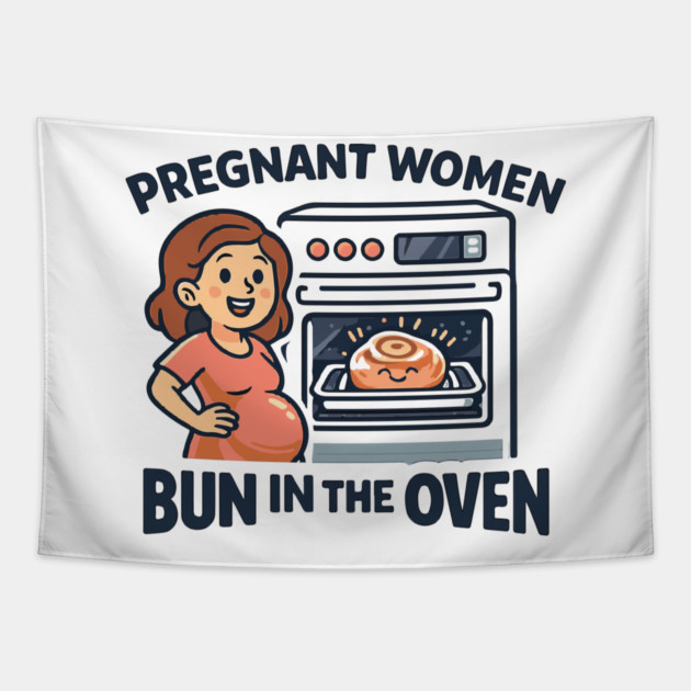 Womens Funny Pregnancy Quote for Pregnant Women Bun in the Oven Tapestry by Customer's Store 1