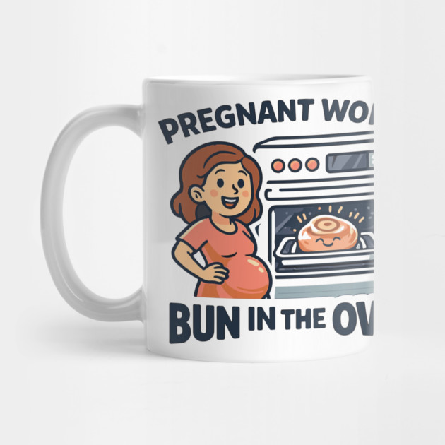 Womens Funny Pregnancy Quote for Pregnant Women Bun in the Oven by Customer's Store 1