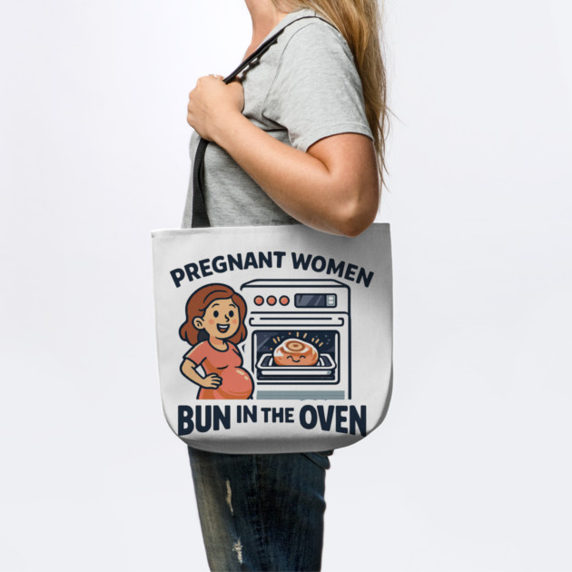 Womens Funny Pregnancy Quote for Pregnant Women Bun in the Oven by Customer's Store 1